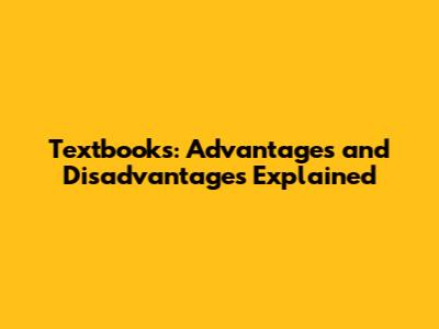 Textbooks: Advantages and Disadvantages Explained