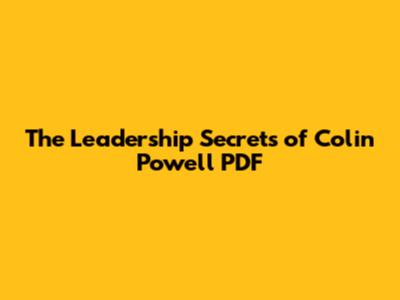 The Leadership Secrets of Colin Powell PDF
