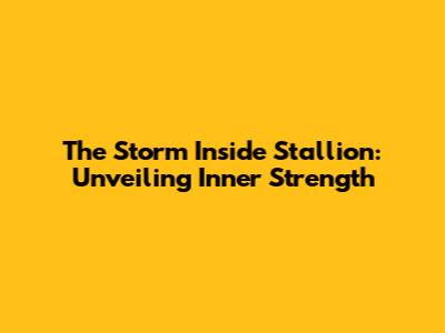 The Storm Inside Stallion: Unveiling Inner Strength