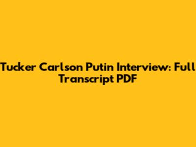 Tucker Carlson Putin Interview: Full Transcript PDF