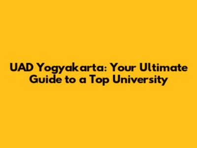 UAD Yogyakarta: Your Ultimate Guide to a Top University
