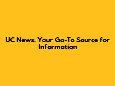 UC News: Your Go-To Source for Information