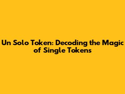 Un Solo Token: Decoding the Magic of Single Tokens