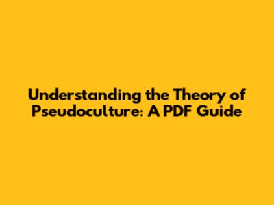 Understanding the Theory of Pseudoculture: A PDF Guide