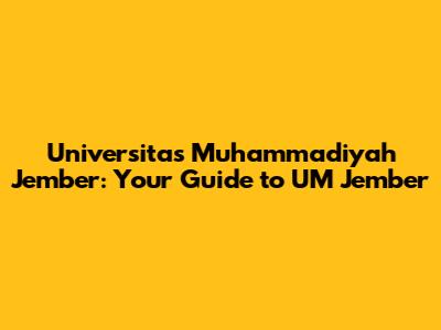 Universitas Muhammadiyah Jember: Your Guide to UM Jember
