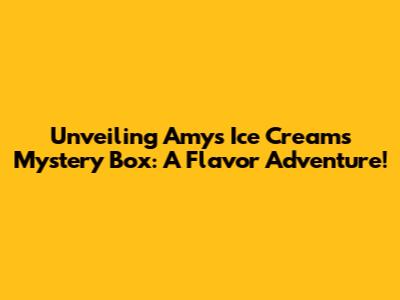 Unveiling Amy's Ice Creams Mystery Box: A Flavor Adventure!