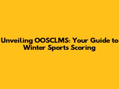 Unveiling OOSCLMS: Your Guide to Winter Sports Scoring