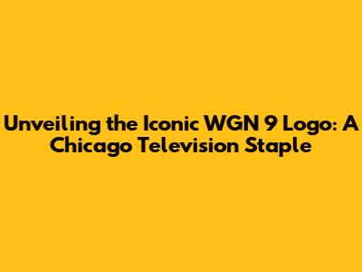 Unveiling the Iconic WGN 9 Logo: A Chicago Television Staple