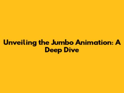 Unveiling the Jumbo Animation: A Deep Dive