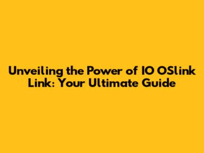 Unveiling the Power of IO OSlink Link: Your Ultimate Guide