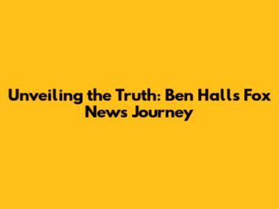 Unveiling the Truth: Ben Hall's Fox News Journey