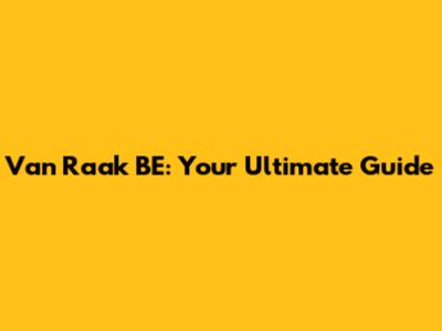 Van Raak BE: Your Ultimate Guide