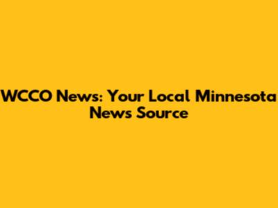 WCCO News: Your Local Minnesota News Source