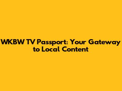 WKBW TV Passport: Your Gateway to Local Content