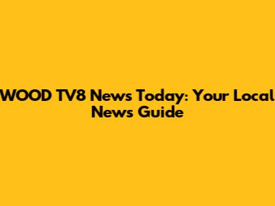WOOD TV8 News Today: Your Local News Guide