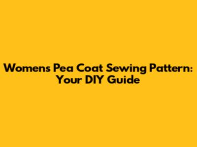 Women's Pea Coat Sewing Pattern: Your DIY Guide
