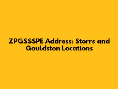 ZPGSSSPE Address: Storrs and Gouldston Locations