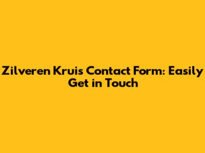 Zilveren Kruis Contact Form: Easily Get in Touch