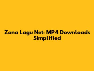 Zona Lagu Net: MP4 Downloads Simplified
