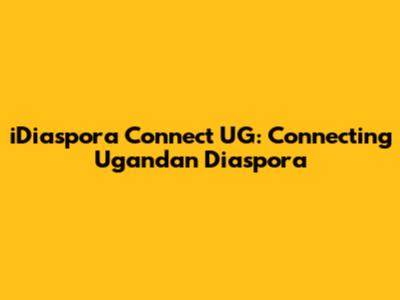 iDiaspora Connect UG: Connecting Ugandan Diaspora