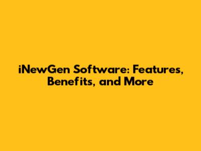 iNewGen Software: Features, Benefits, and More