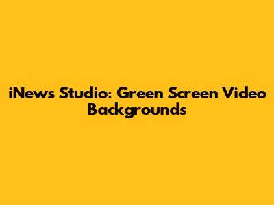 iNews Studio: Green Screen Video Backgrounds