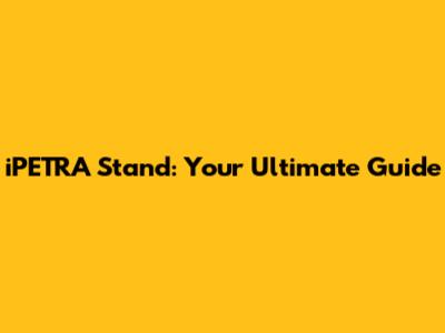 iPETRA Stand: Your Ultimate Guide
