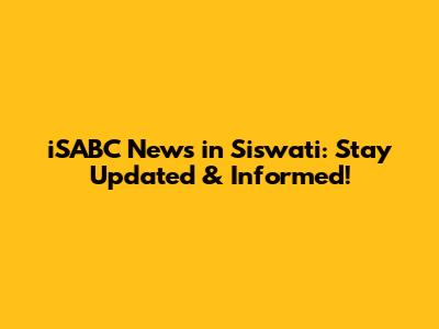 iSABC News in Siswati: Stay Updated & Informed!