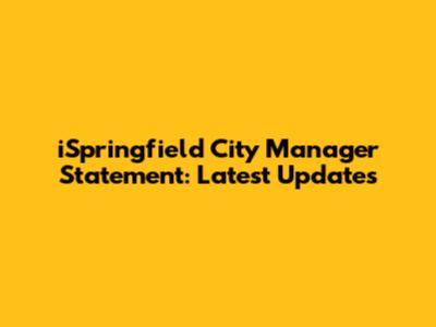iSpringfield City Manager Statement: Latest Updates
