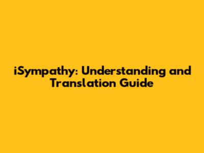 iSympathy: Understanding and Translation Guide
