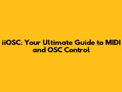 iiOSC: Your Ultimate Guide to MIDI and OSC Control