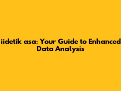iidetik asa: Your Guide to Enhanced Data Analysis