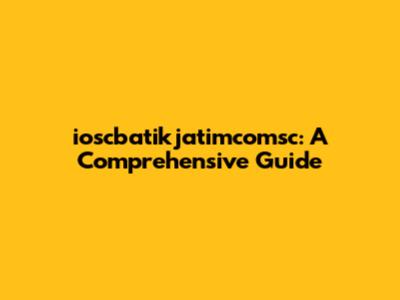 ioscbatikjatimcomsc: A Comprehensive Guide