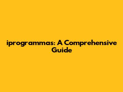 iprogramma's: A Comprehensive Guide