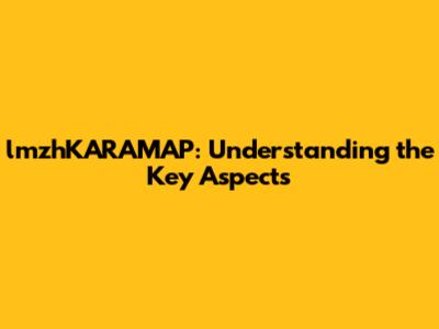 lmzhKARAMAP: Understanding the Key Aspects